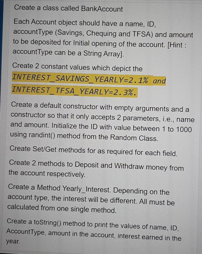  Java programming Create a class called BankAccount Each Account object should