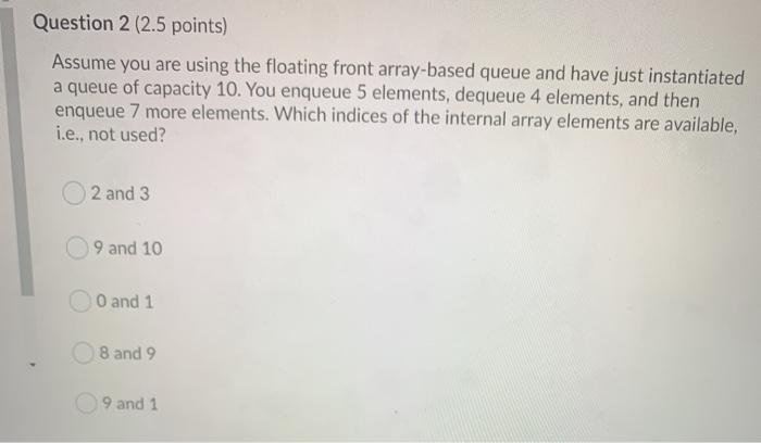  Question 2 (2.5 points) Assume you are using the floating front