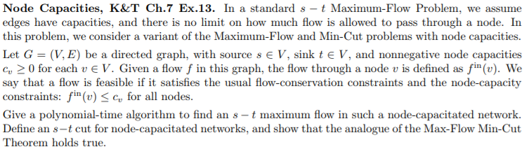  Node Capacities, K&T Ch.7 Ex.13. In a standard st Maximum-Flow Problem,