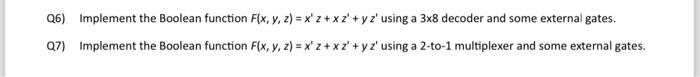  please solve these digital logic design questions Q6) Implement the Boolean
