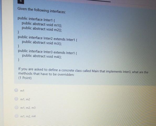  help me quickly please Given the following interfaces: public interface Inter1