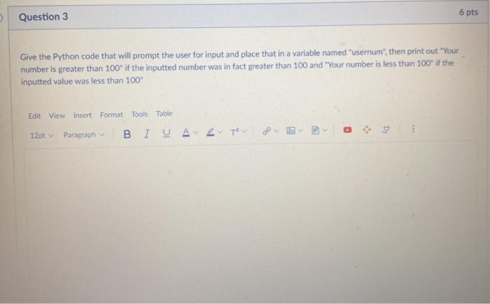  6 pts Question 3 Give the Python code that will prompt