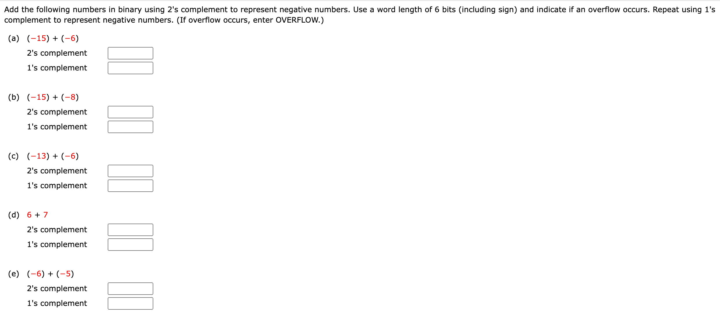  complement to represent negative numbers. (If overflow occurs, enter OVERFLOW.) (a)(-15)+(-6)