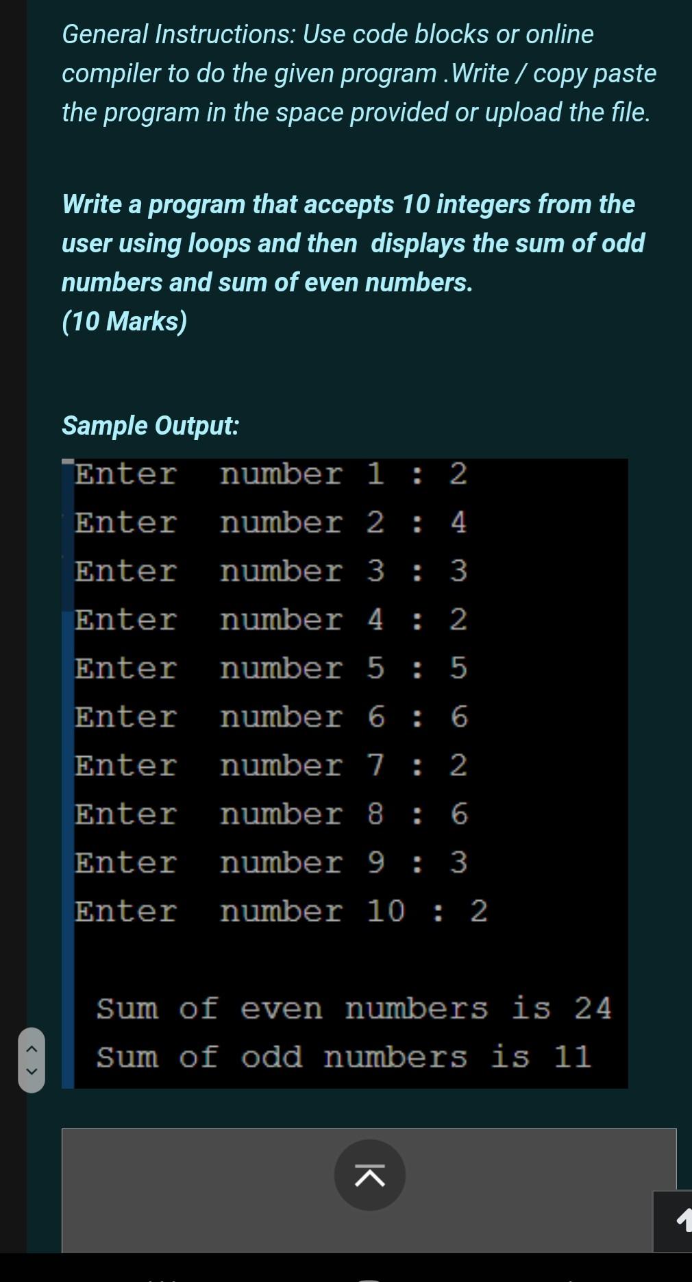  General Instructions: Use code blocks or online compiler to do the