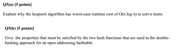  Q5(a) l5 points] Explain why the heapsort algorithm has worst-case runtime