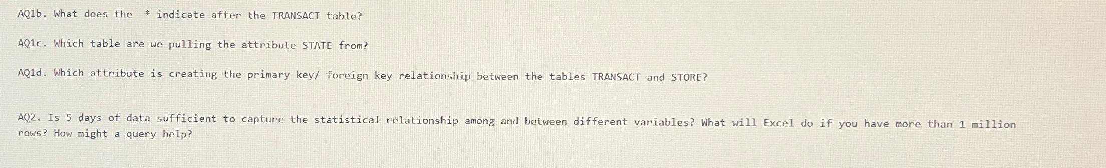  AQ1b. What does the * indicate after the TRANSACT table? AQ1c.