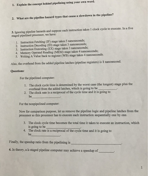  1. Explain the concept behind pipelining using your own word 2.