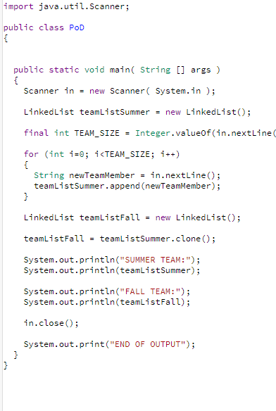 i { String newTeamMember = in.nextLine(); teamListSummer.append(newTeamMember); } LinkedList teamListFall = new