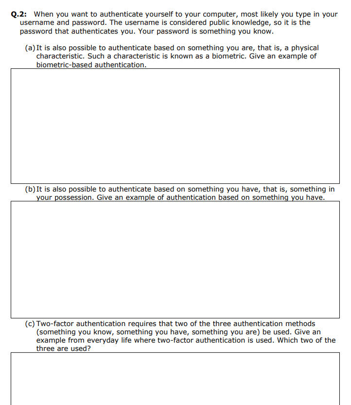  Q.2: When you want to authenticate yourself to your computer, most