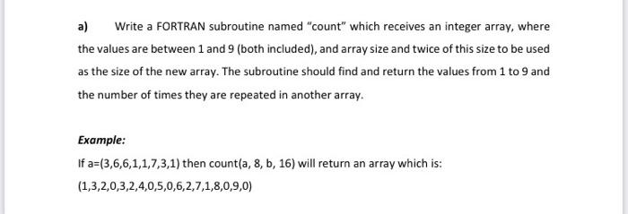  a) Write a FORTRAN subroutine named "count" which receives an integer