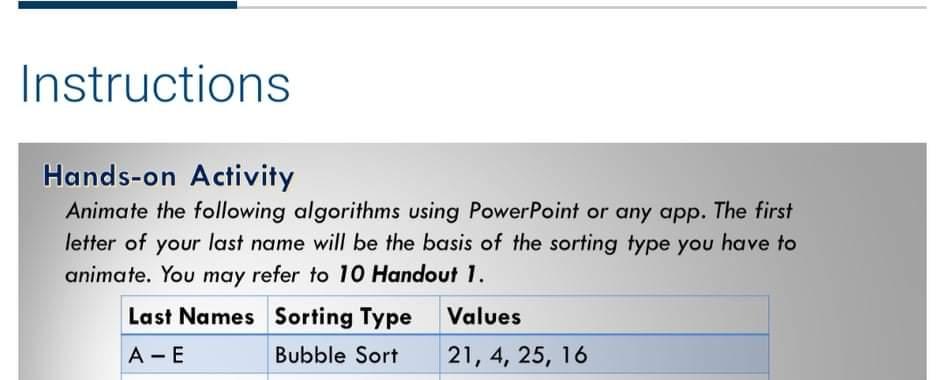 Instructions Hands-on Activity Animate the following algorithms using Power Point or