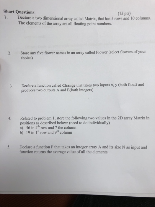  Short Questions: 1. Declare a two dimensional array called Matrix, that