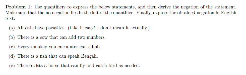  Problem 1: Use quantifiers to express the below statements, and then