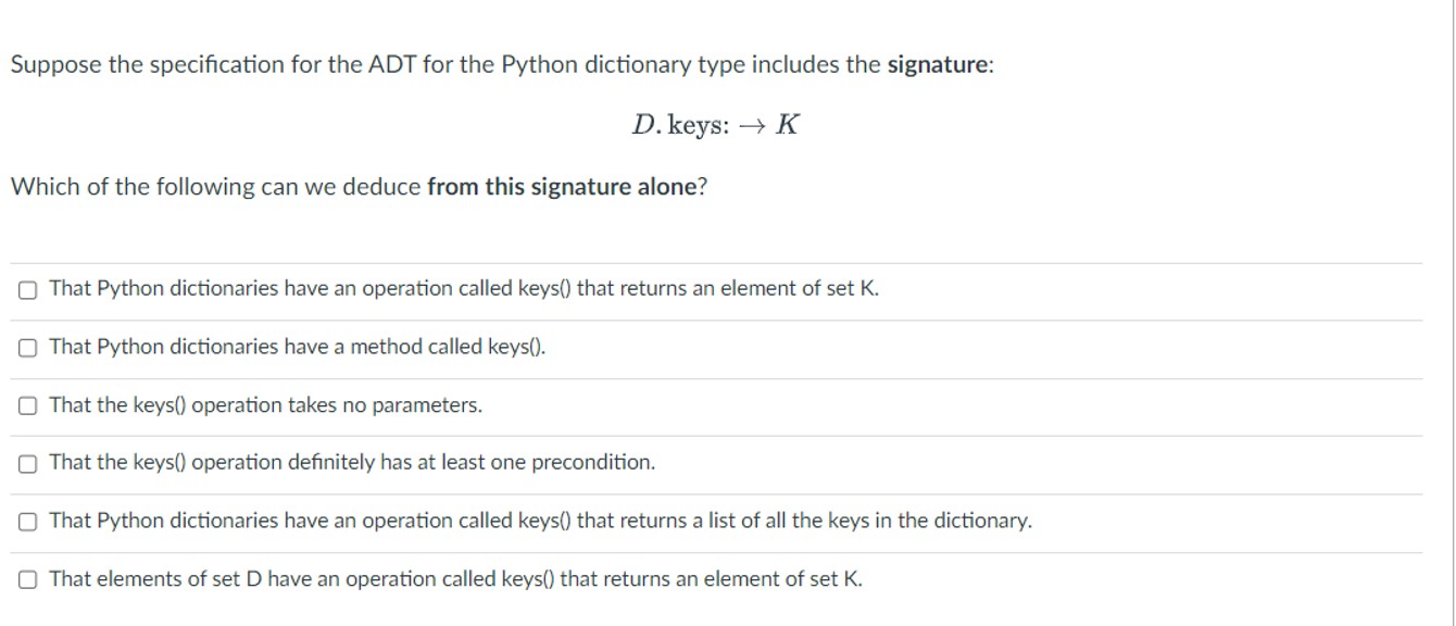  Suppose the specification for the ADT for the Python dictionary type