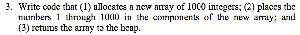  Write code that (1) allocates a new array of 1000 integers;