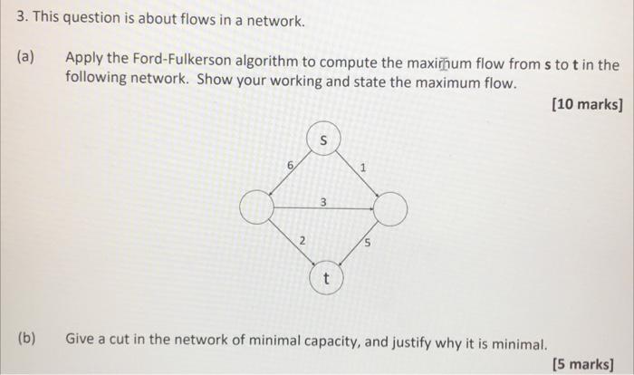  3. This question is about flows in a network. (a) Apply