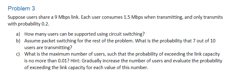  Problem 3 Suppose users share a 9 Mbps link. Each user