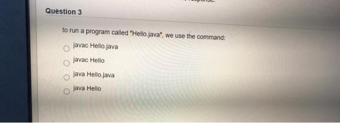  help Question 3 to run a program called "Hello.java", we use
