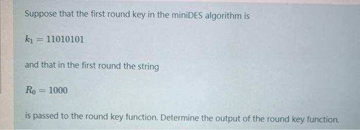  Suppose that the first round key in the miniDES algorithm is