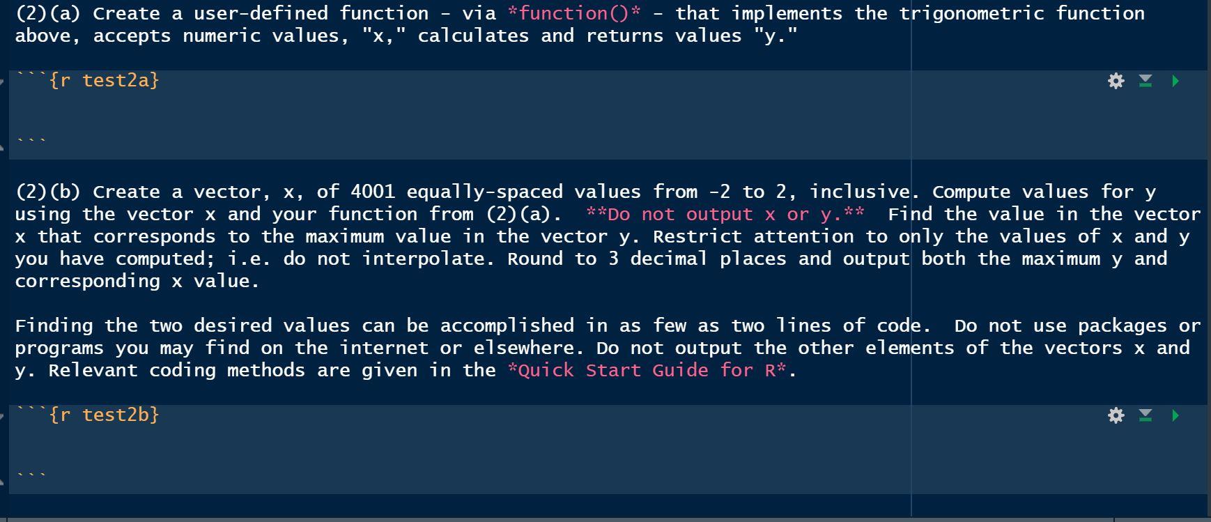Using R Studio solve for the following: (2)(a) Create a user-defined function