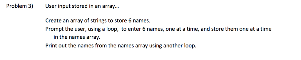 In C++ Problem 3)User input stored in an array... Create an array