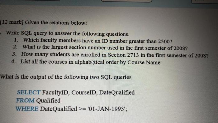  [12 mark] Given the relations below: Write SQL query to answer