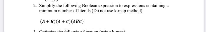 2. Simplify the following Boolean expression to expressions containing a minimum