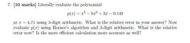  7. [10 marks] Literally evaluate the polynomial p(?) = ?? -