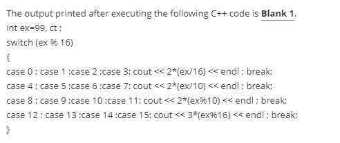 The output printed after executing the following C++ code is Blank