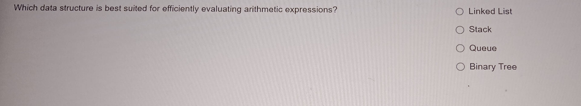  Which data structure is best suited for efficiently evaluating arithmetic expressions?