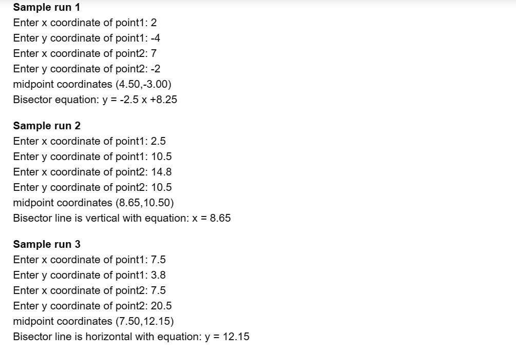 bisector of the line segment between two points. Your program should -