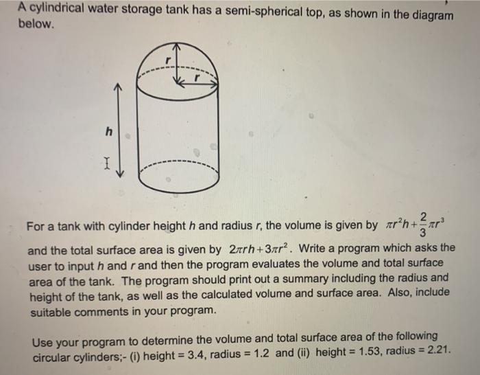 Have to use Python. A cylindrical water storage tank has a semi-spherical