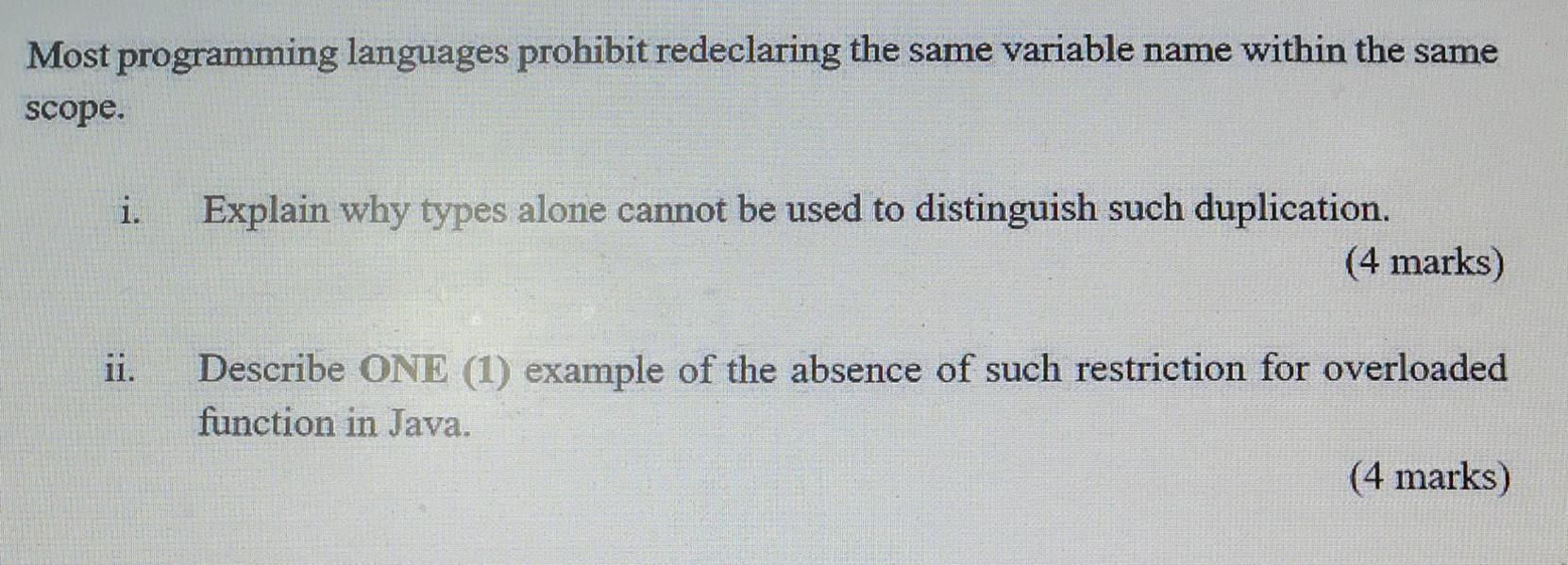 Most programming languages prohibit redeclaring the same variable name within the