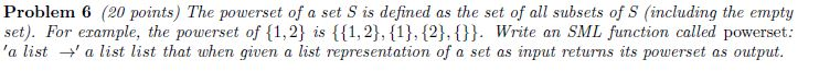 This is in SML. Problem 6 (20 points) The powerset of a
