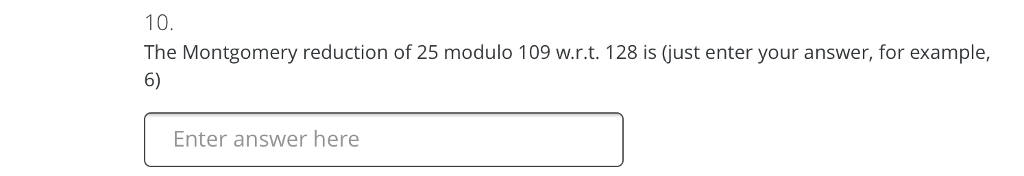 modulo 109 w.r.t. 128 is (just enter your answer, for example, 6)