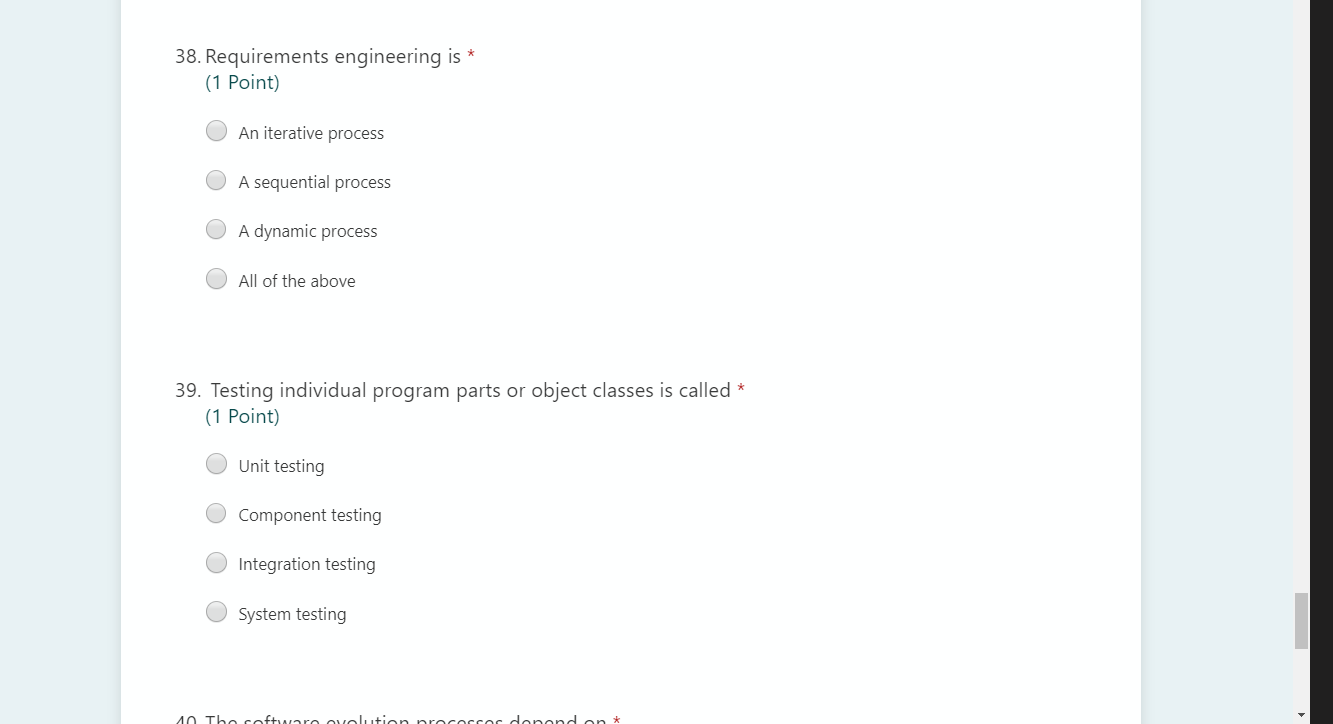 38. Requirements engineering is * (1 Point) An iterative process A