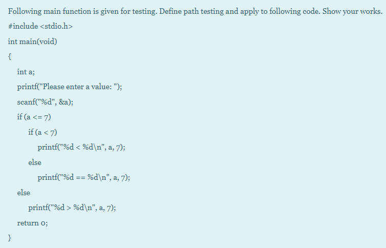  Following main function is given for testing. Define path testing and