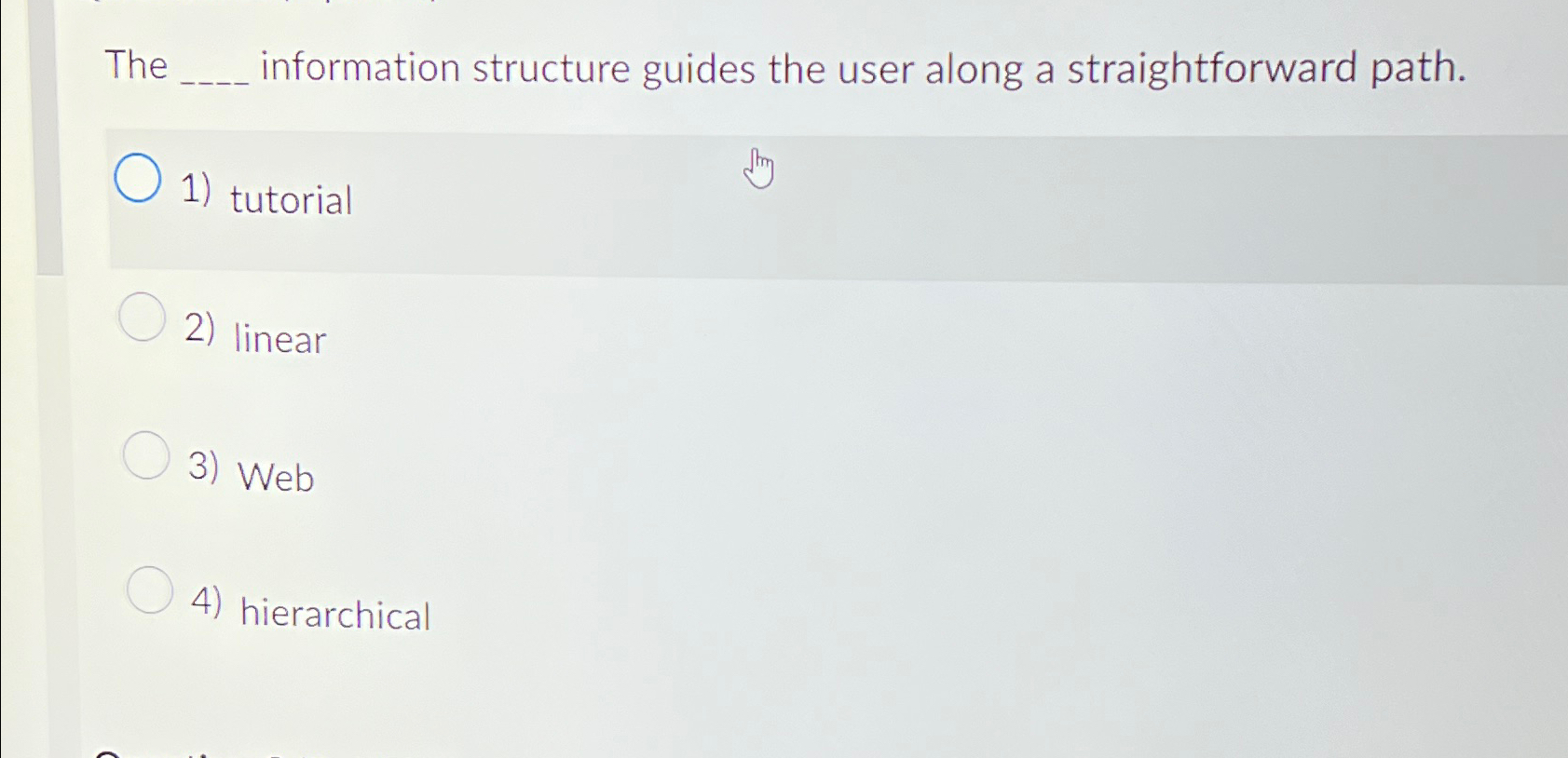  The information structure guides the user along a straightforward path. tutorial