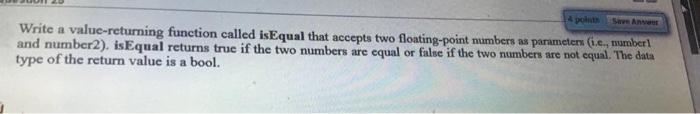  Save An Write a value-returning function called isEqual that accepts two