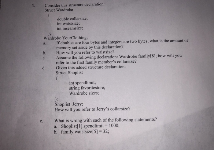 Consider this structure declaration: Struct Wardrobe 3. double collarsize; int waistsize;