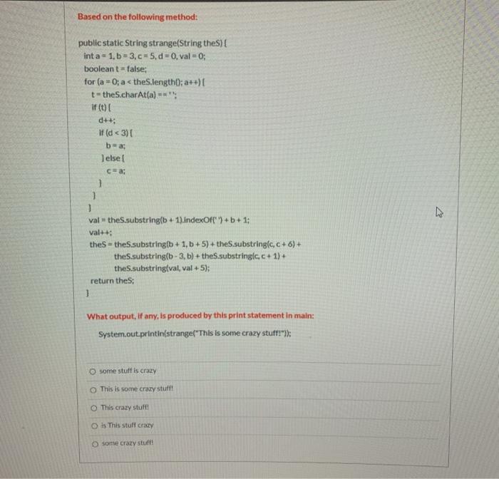  Based on the following method: public static String strange(String thes) int