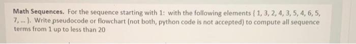 Algorithm and programming problem. Design a flow chart Math Sequences. For the