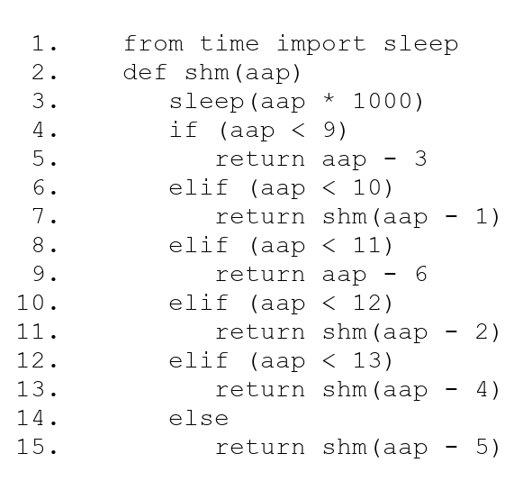  from time import sleep def shm(aap) sleep (aap *1000) if (aap9)