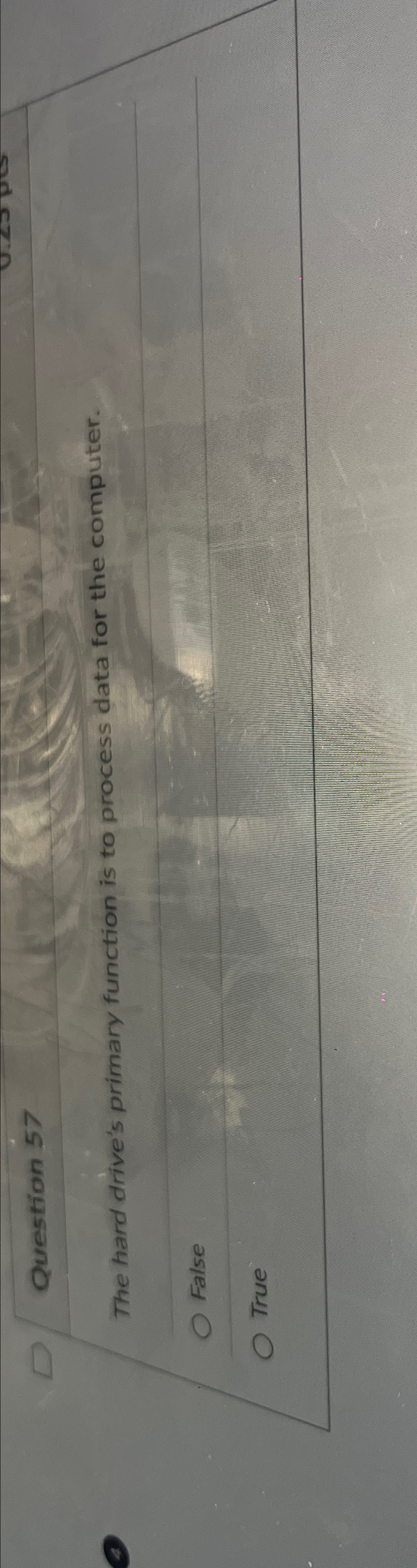 Question 57 The hard drive's primary function is to process data