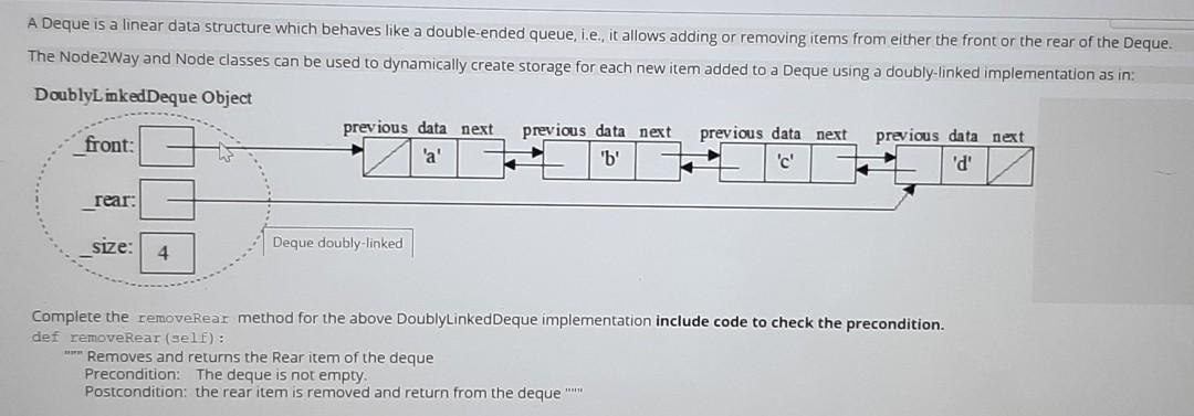  in python A Deque is a linear data structure which behaves