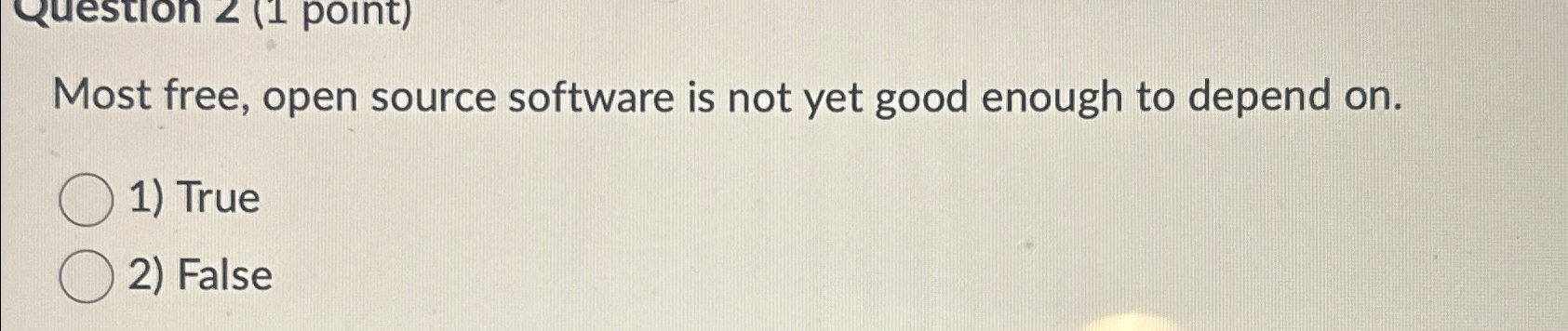  Most free, open source software is not yet good enough to