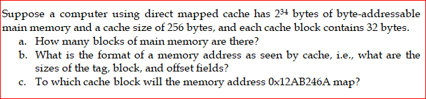As soon asa possible. Suppose a computer using direct mapped cache has