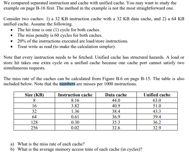  We compared separated instruction and cache with unified cache. You may