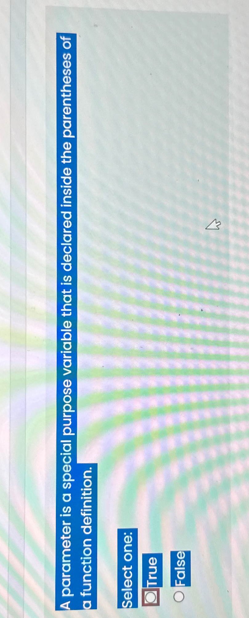 A parameter is a special purpose variable that is declared inside