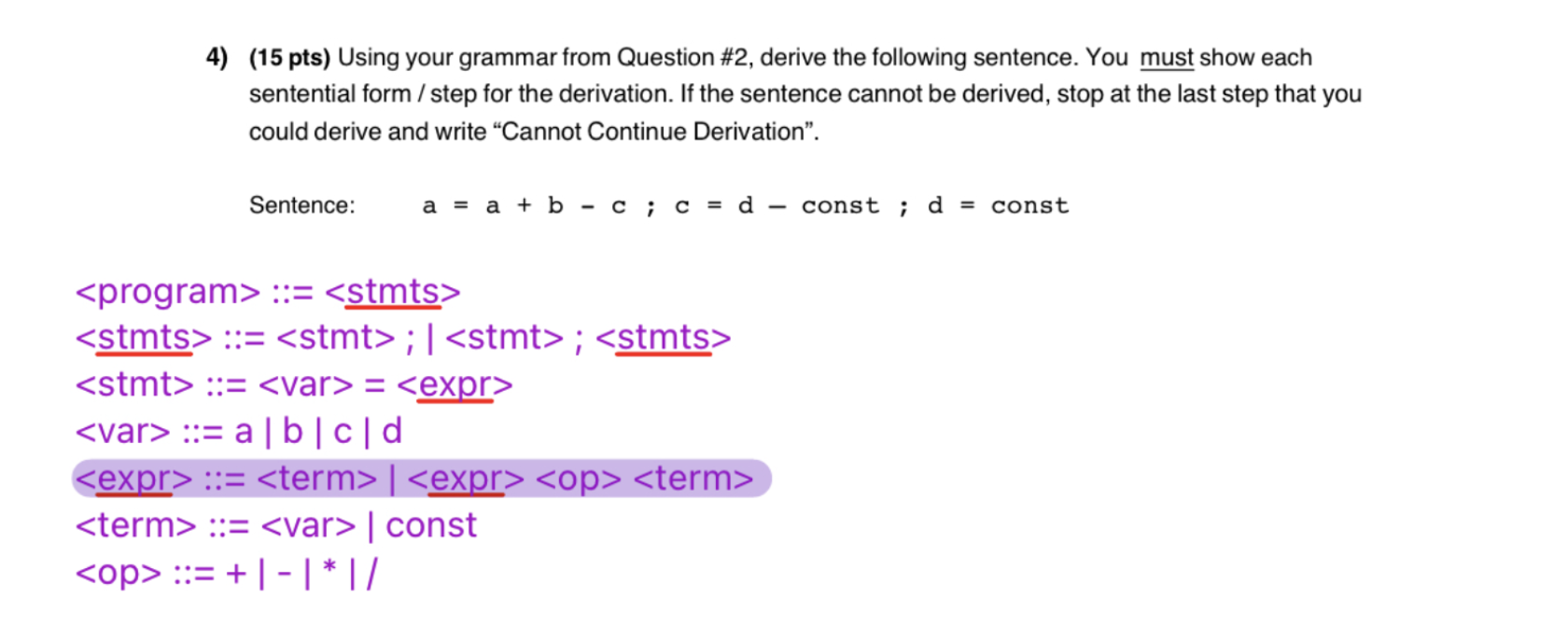  (15 pts) Using your grammar from Question #2, derive the following